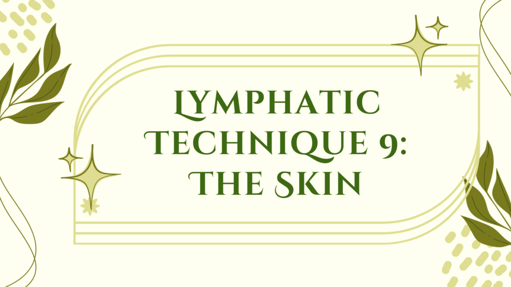 Previous Class: Lymphatic Technique Module 9: The Skin