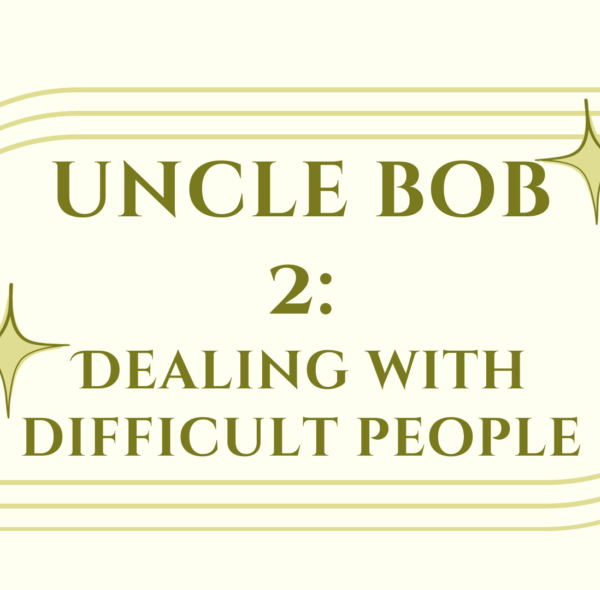 Previous Class: Uncle Bob 2: Dealing with Difficult People