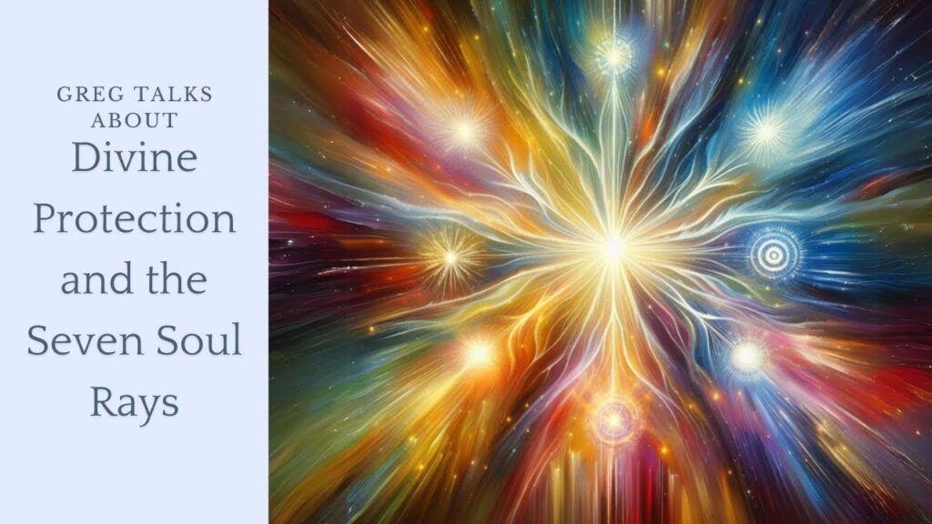 Previous Class: Divine Protection and the Seven Soul Rays