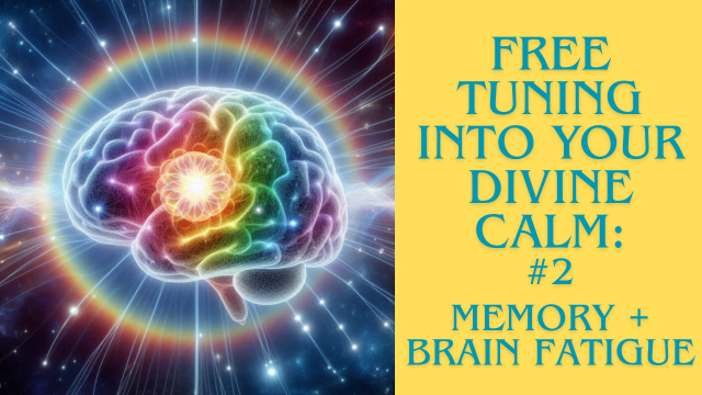 Previous Class: Tuning into Your Divine Calm #2 Memory + Brain Fog Plus More