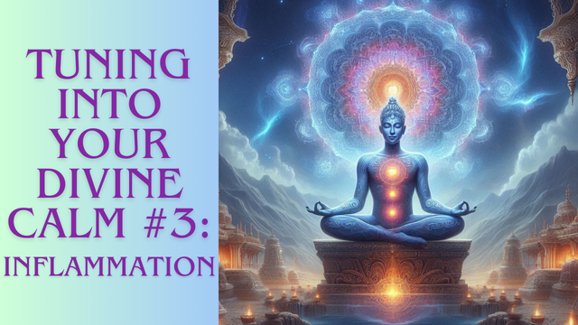 Previous Class: Tuning into Your Divine Calm #3 Inflammation